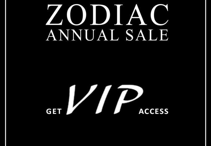 Unlock VIP Access to the “Once In A Year” ZODIAC Sale