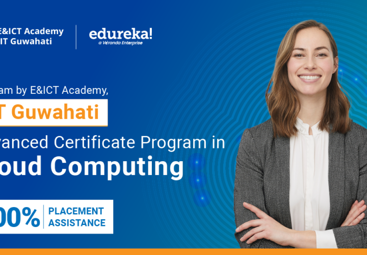 Edureka collaborates with IIT Guwahati to launch a six-month Advanced Certificate Programme in Cloud Computing