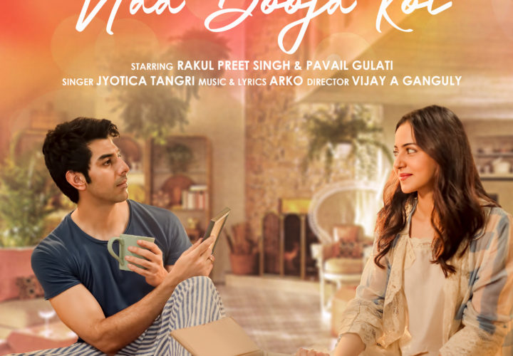 Zee Music Company launches ‘Naa Dooja Koi’ – an ode to love and companionship – featuring Rakul Preet Singh