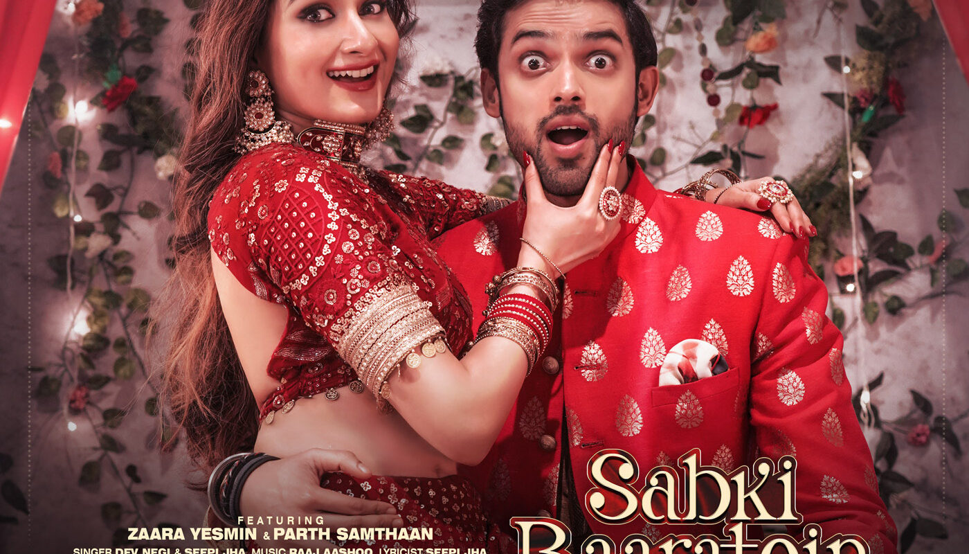 Tips Music’s Sabki Baaratein Aayi ft. Parth Samthaan & Zaara Yesmin will leave the audience partly emotional & happy