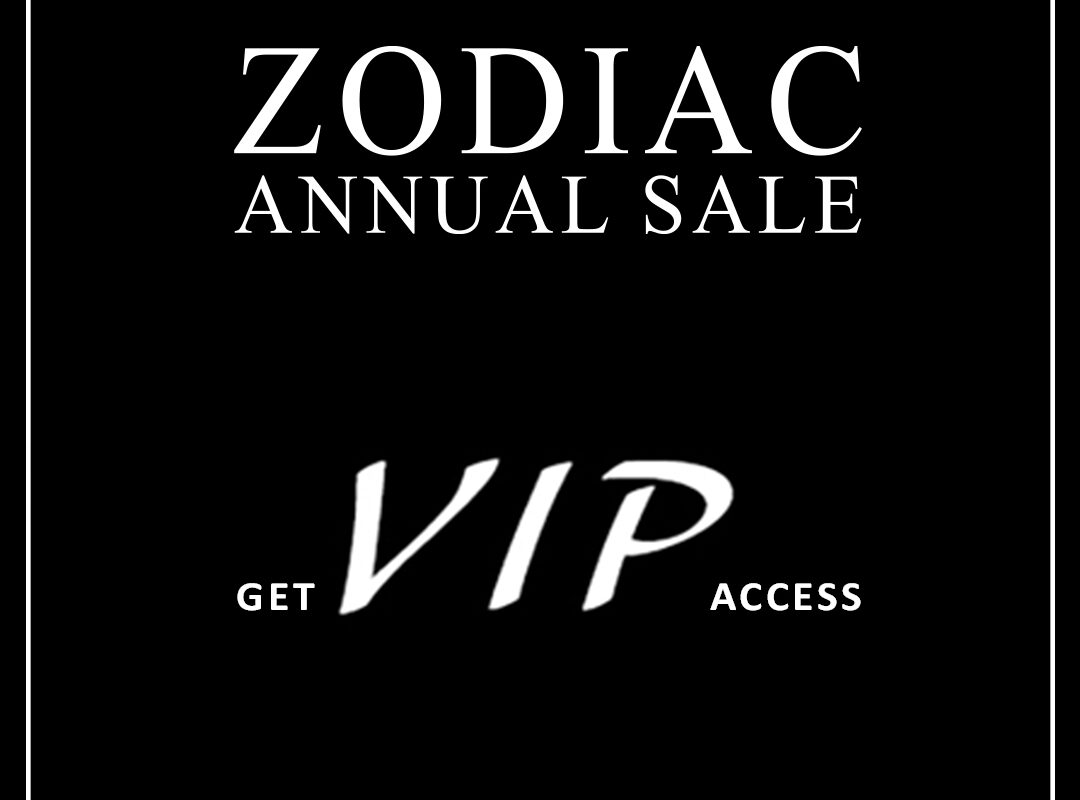 Unlock VIP Access to the “Once In A Year” ZODIAC Sale